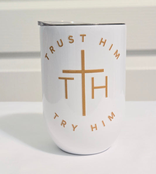 Trust Him Try Him Stemless Wine Tumbler 12oz. with Lid