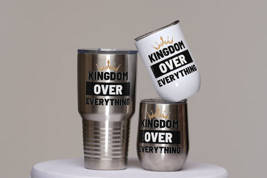Kingdom Over Everything - Tumblers